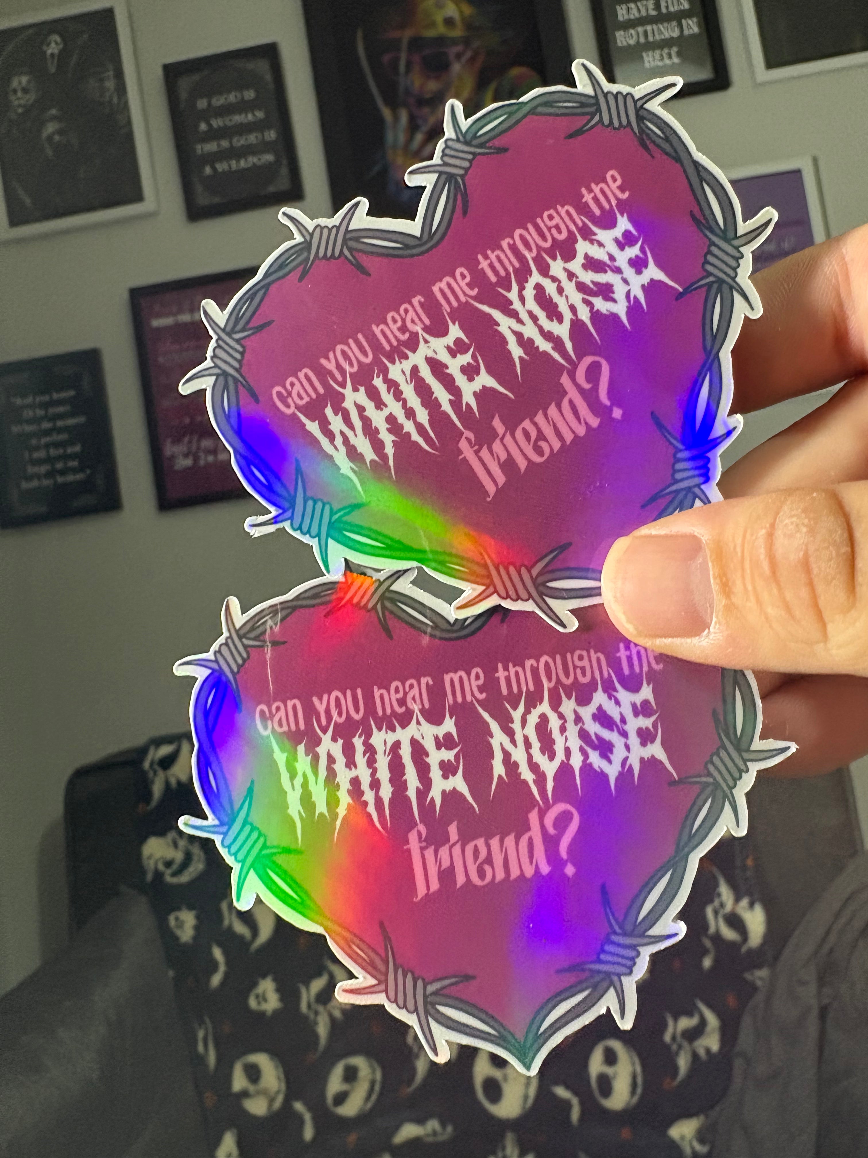 Can you hear me through the White Noise? Vinyl Sticker