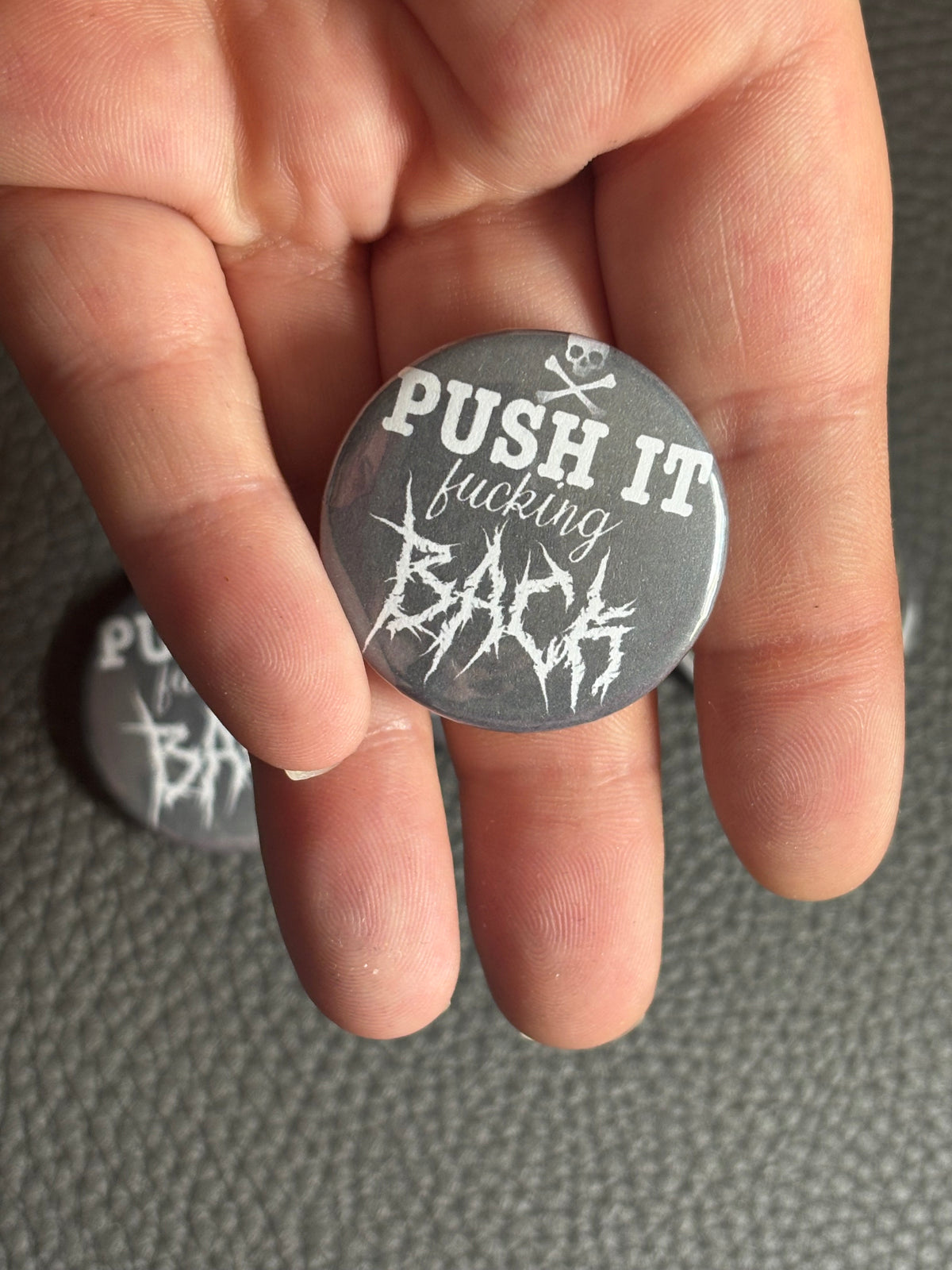 Push it F***ing Back Pin Badge